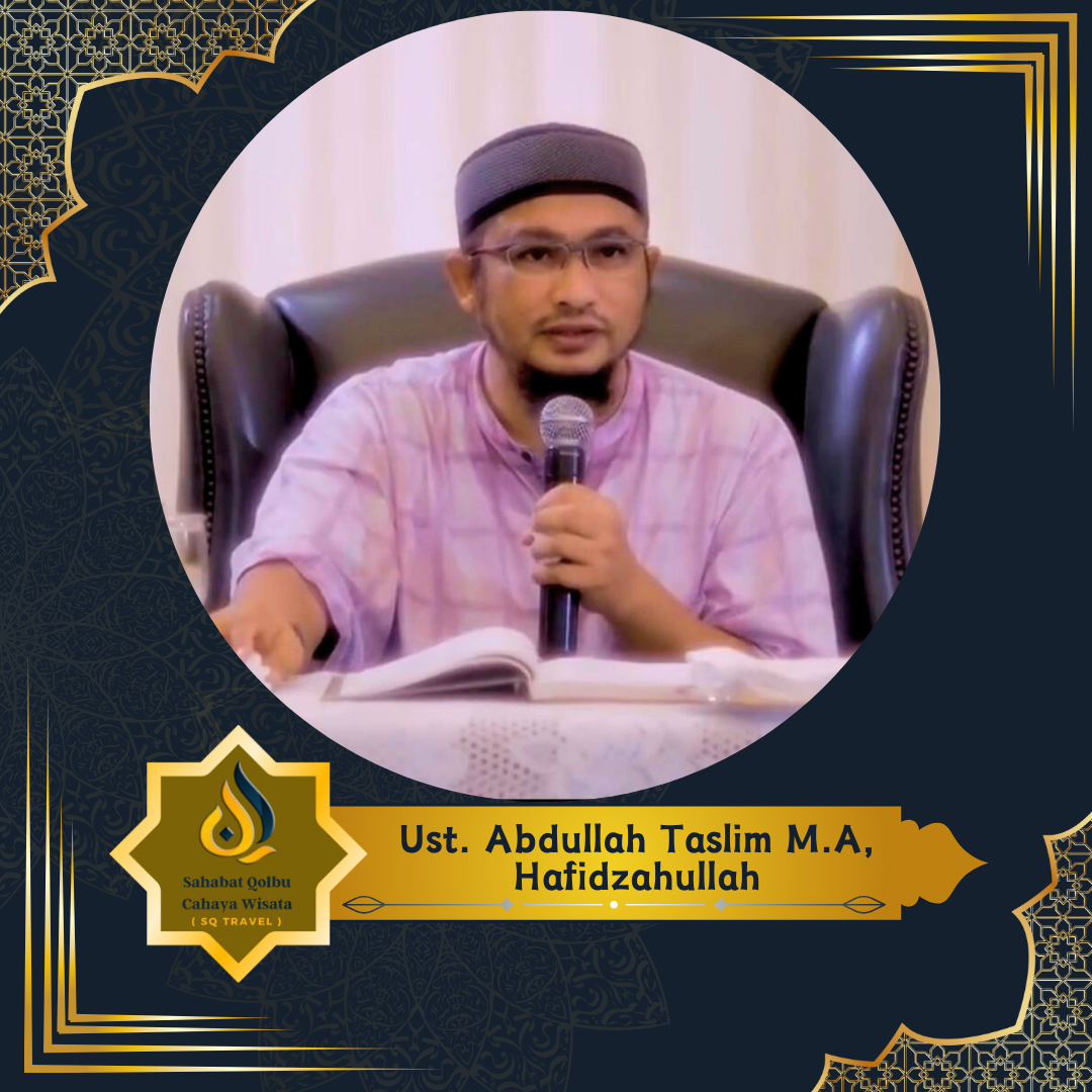 Ust. Abdullah Taslim M.A, Hafidzahullah